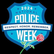 2024 National Police Week.. Respect. Honor. Remember.
