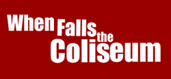 When Falls the Coliseum