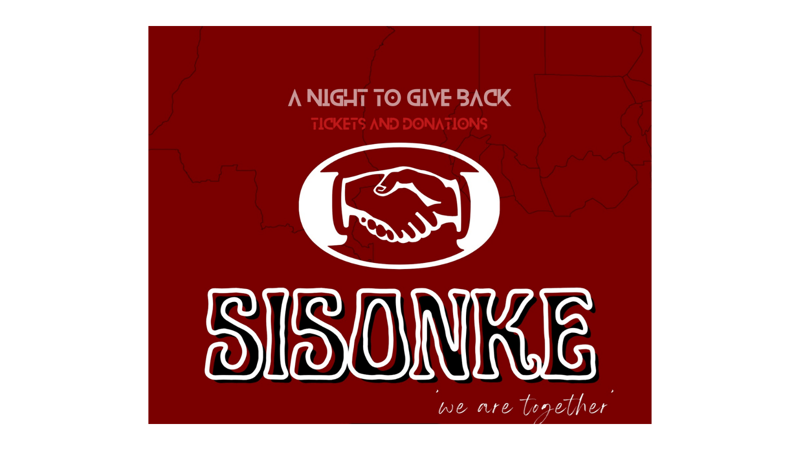 maroon red background with a white image of hands shaking and the text "Sisonke" in large letters. In smaller letters it says: "A night to give back, tickets and donations, we are together"