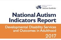 Cover photo for the National Autism Indicators Report 2017: Developmental Disability Services and Outcomes in Adulthood