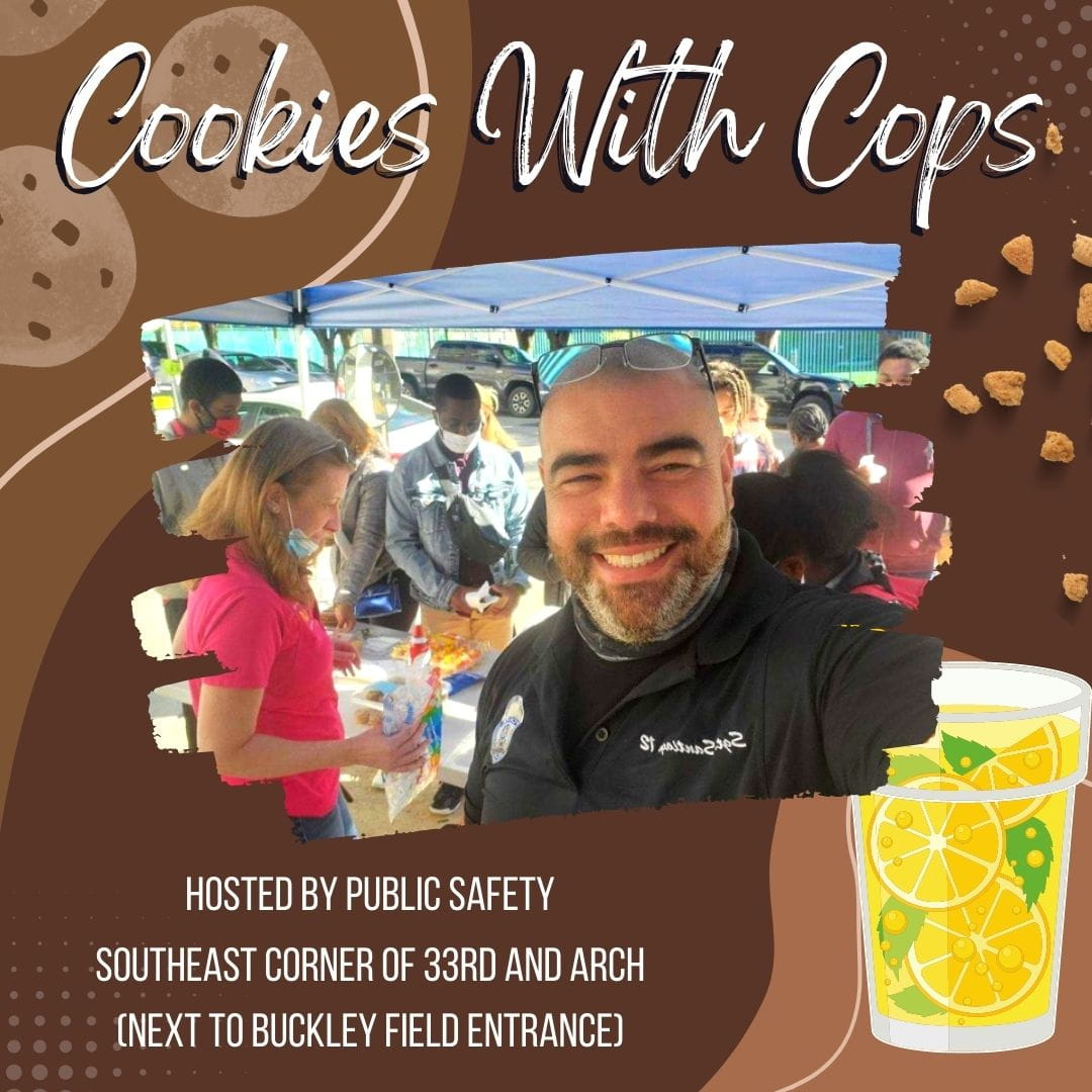 An image with a Drexel Public Safety officer at an event with the text "Cookies With Cops: Hosted by Public Safety, Southeast Corner of 33rd and Arch (Next to Buckley Field Entrance).
