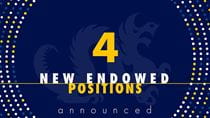 4 new endowed positions
