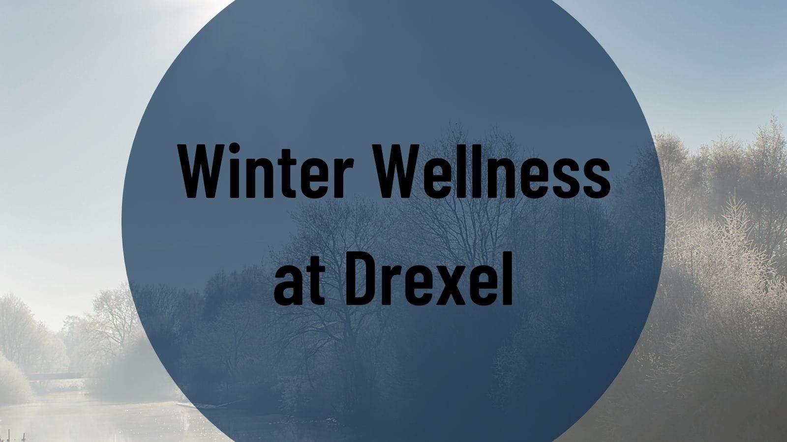 Winter Wellness at Drexel on a wintry background