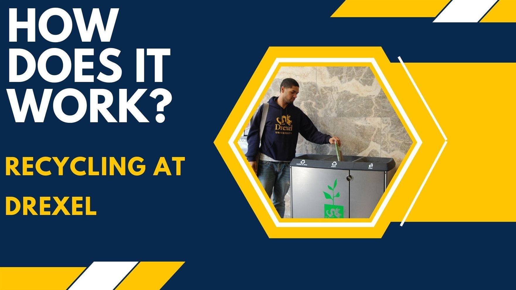 &quot;How Does it Work? Recycling at Drexel&quot; written next to a graphic of a person putting something in a recycling bin.