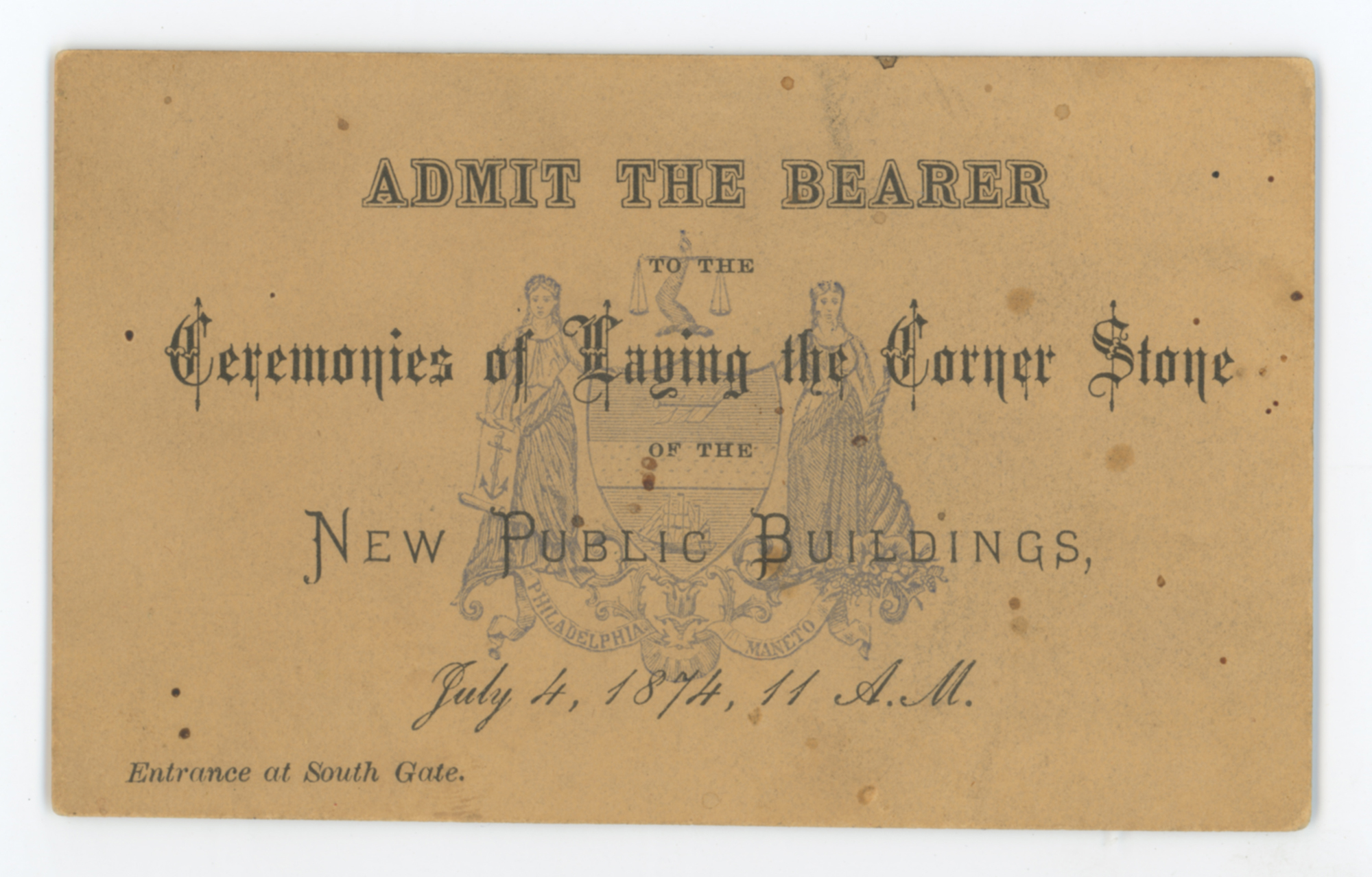  This admissions ticket was created exactly 150 years ago to admit entry to the City of Philadelphia’s event on July 4, 1874 for the laying of the corner stone of the new public buildings on Penn Square, which would later include City Hall.