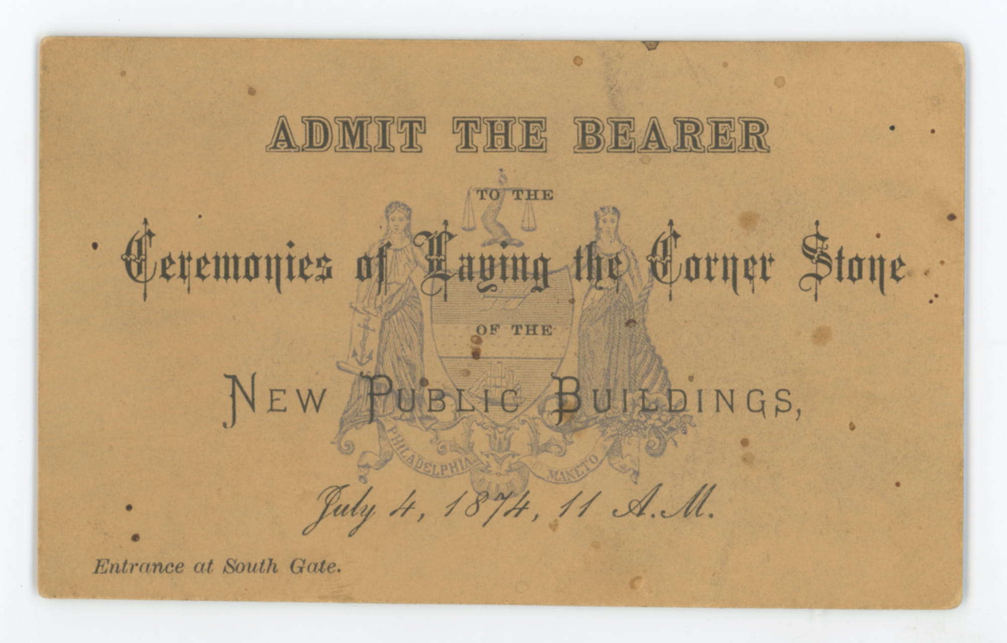  This admissions ticket was created exactly 150 years ago to admit entry to the City of Philadelphia’s event on July 4, 1874 for the laying of the corner stone of the new public buildings on Penn Square, which would later include City Hall.