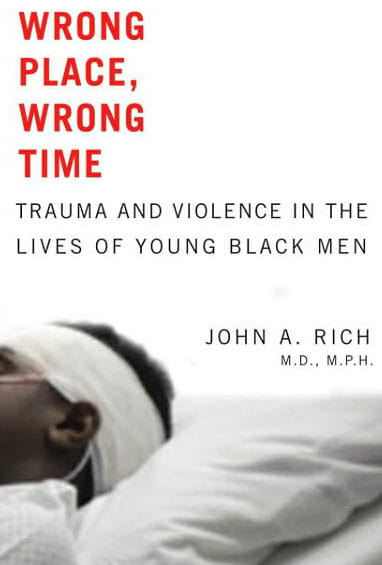 John A. Rich Publishes New Book on Trauma and Violence in the Lives of Young Black Men