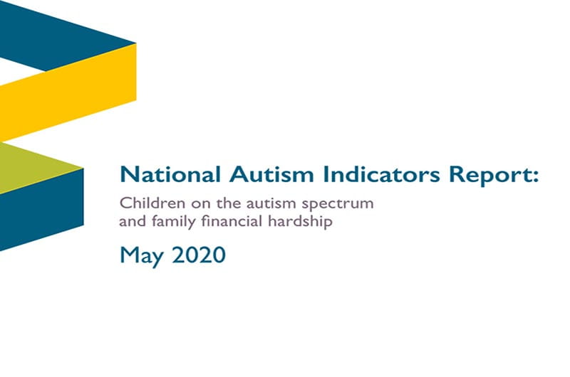 Image of text reading "National Autism Indicators Report: Children on the autism spectrum and family financial hardship" May 2020