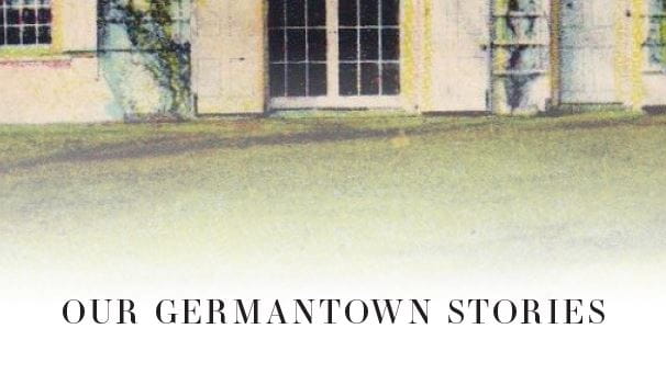 Our Germantown Stories