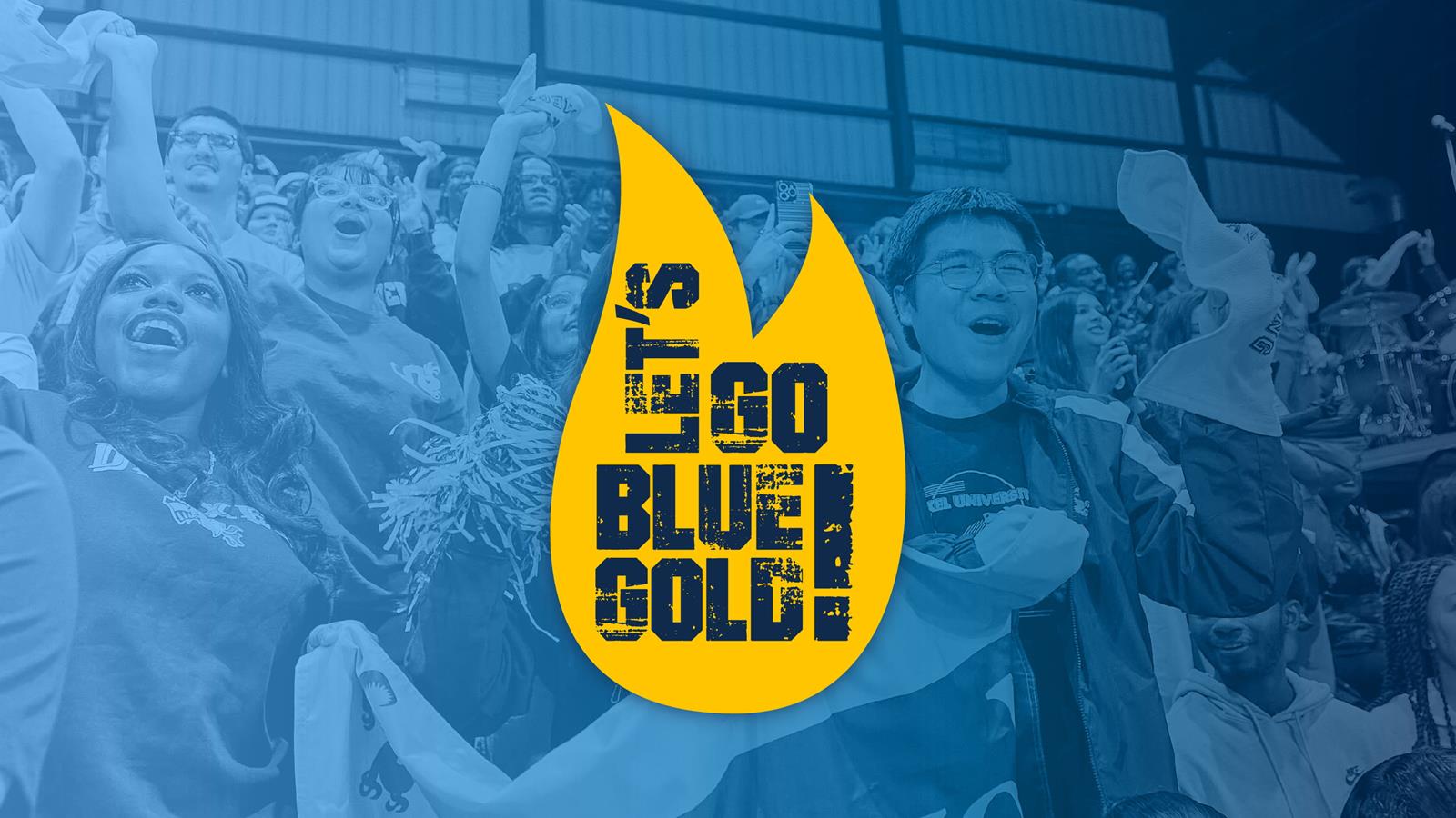 Let's Go Blue Gold! text in gold flame on blue background of students cheering at basketball game