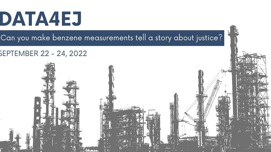 DATA4EJ - Can you make benzene measurements tell a story about justice? September 22-24, 2022