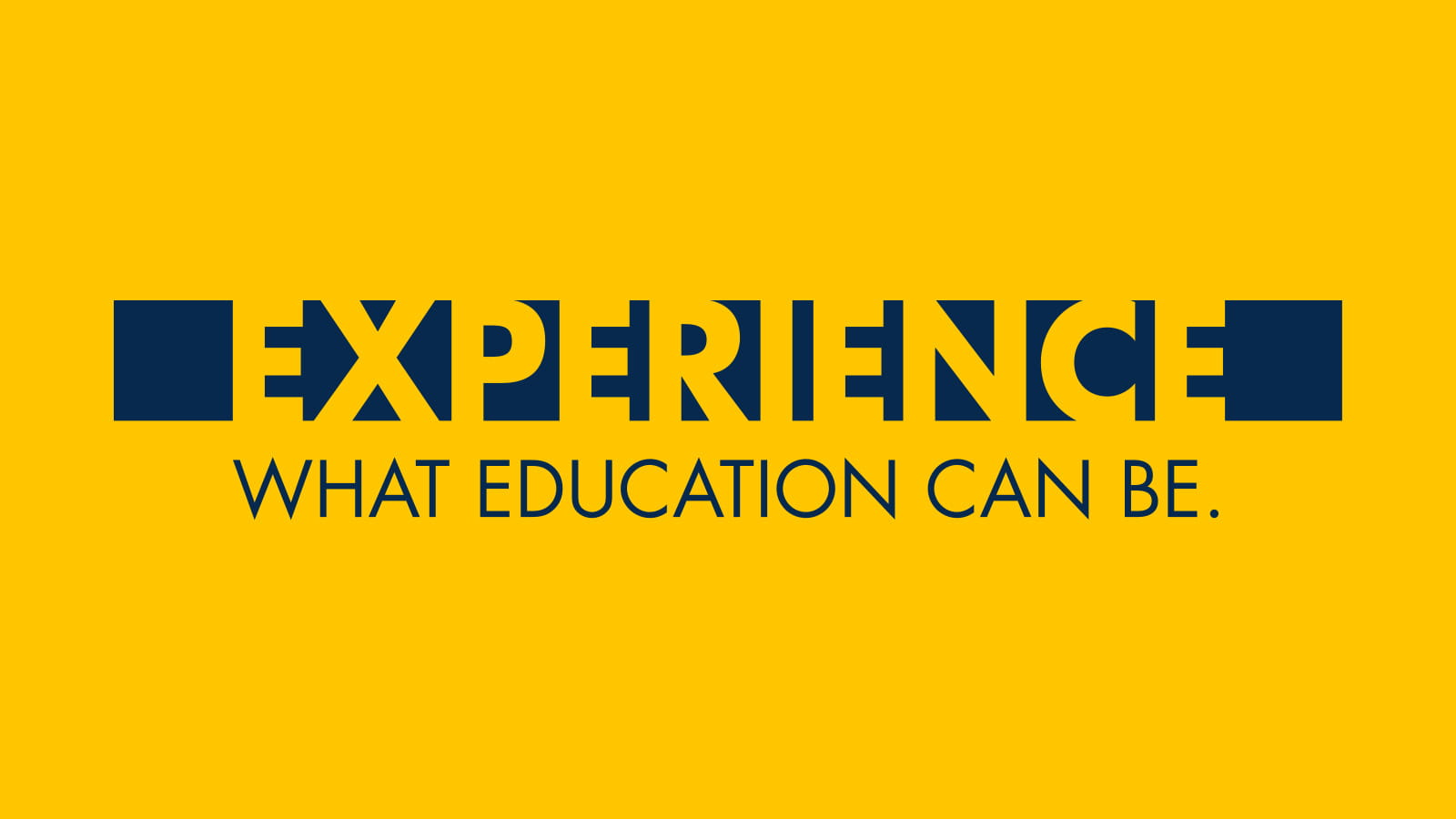 Experience what education can be