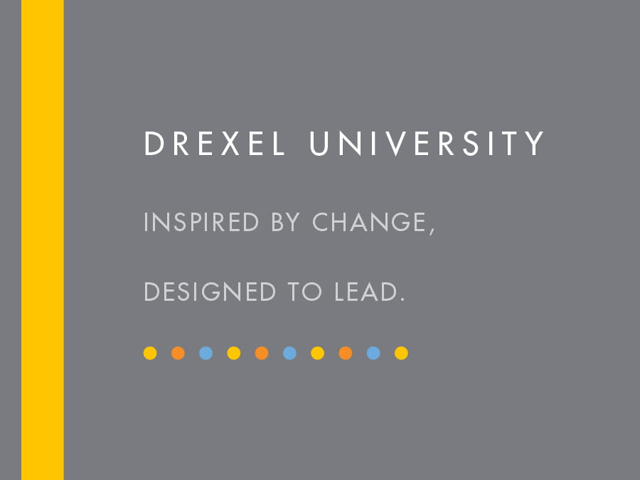Drexel University Inspired by Change; Designed to Lead. Undergraduate viewbook.