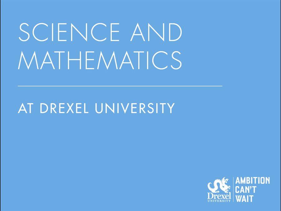 Science and Mathematics at Drexel University