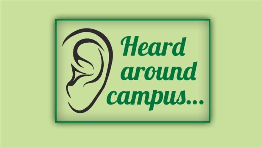 Green image with a cartoon ear and the words &quot;Heard Around Campus.&quot;