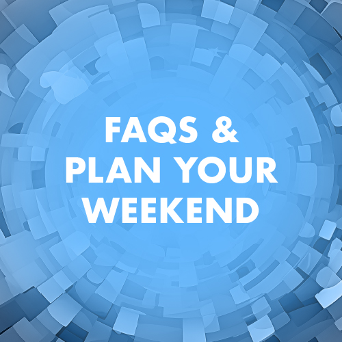 FAQ’s and Plan Your Weekend