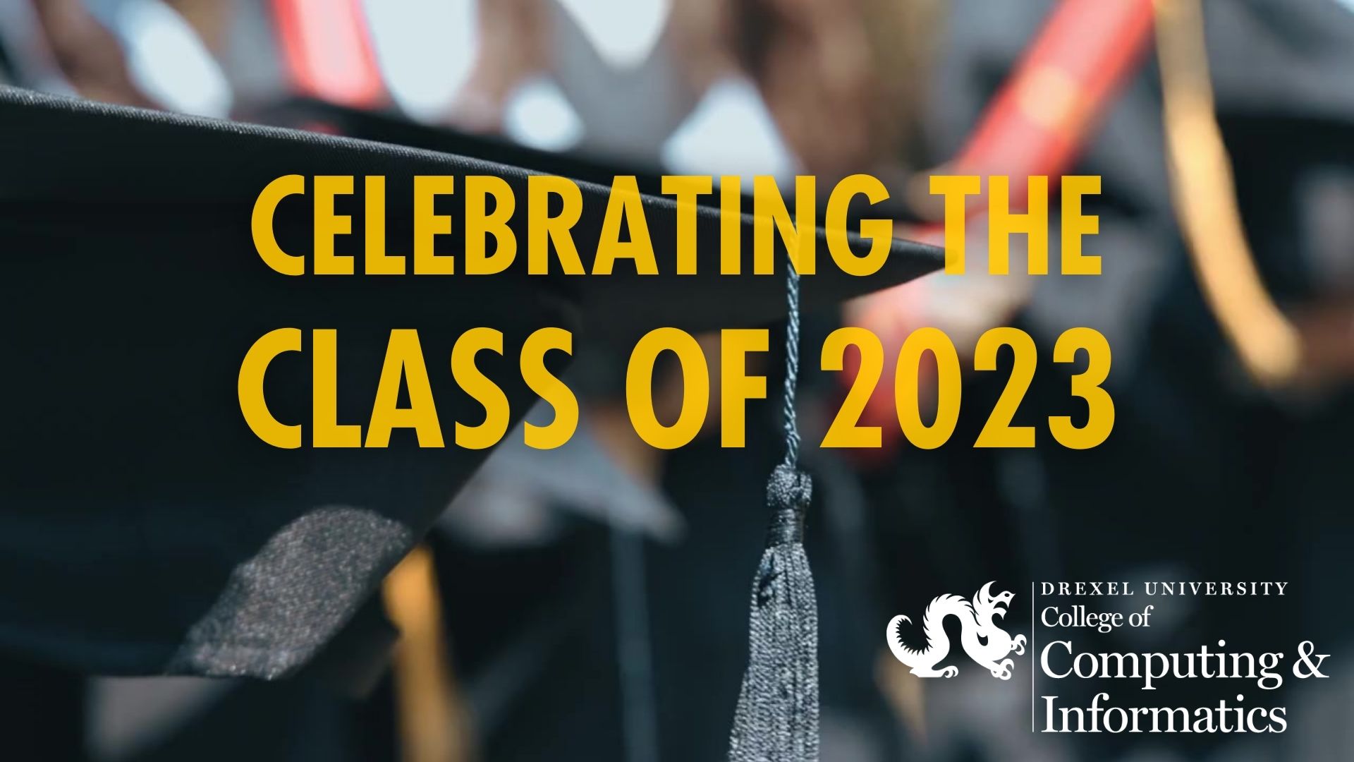Drexel CCI Celebrates the Class of 2023