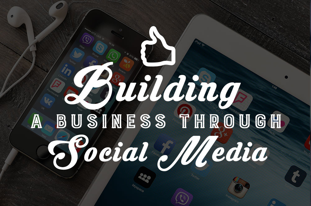 Building a Business Through Social Media