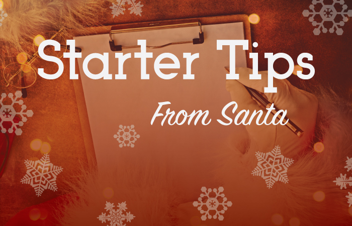 Starter Tips from Santa