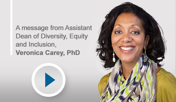 A message from Assistant Dean of Diversity, Equity and Inclusion Veronica Carey, PhD