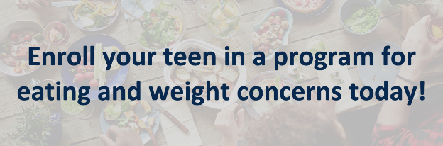 Enroll your teen in a program for eating and weight concerns today!
