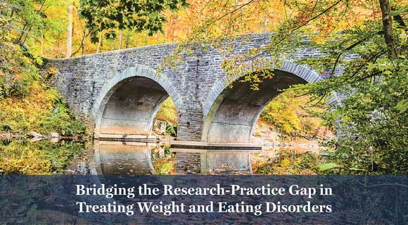 The WELL Clinic at Drexel University Bridges the Research-Practice Gap in Treating Weight and Eating Disorders