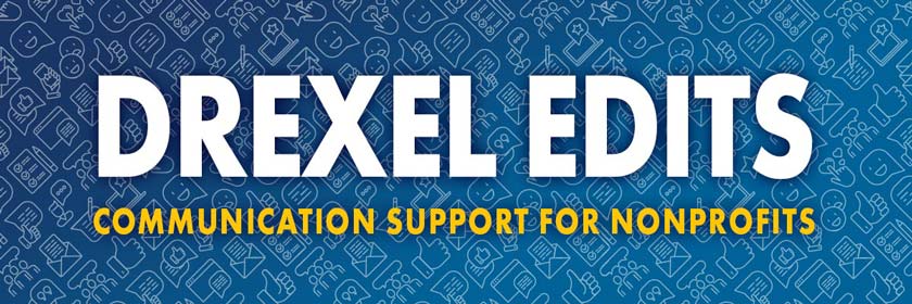 Drexel Edits offers pro-bono editing services to nonprofit organizations in the neighborhoods that border Drexel University.