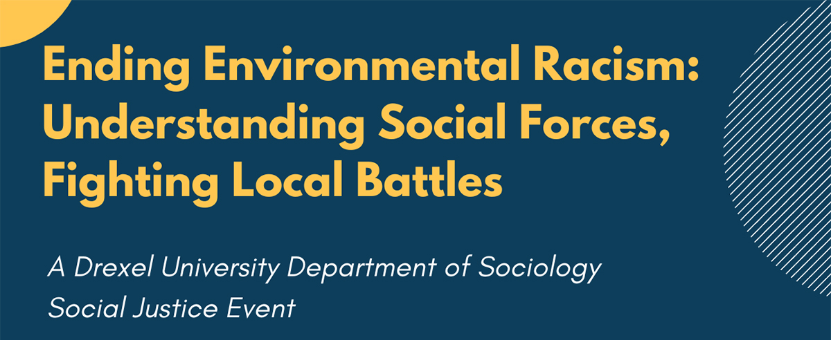 Graphic that reads Ending Environmental Racism: Understanding Social Forces, Fighting Local Battles