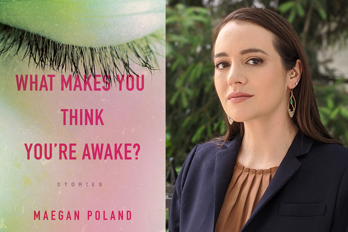 cover image of book what makes you think you're awake next to photo of author maegan poland