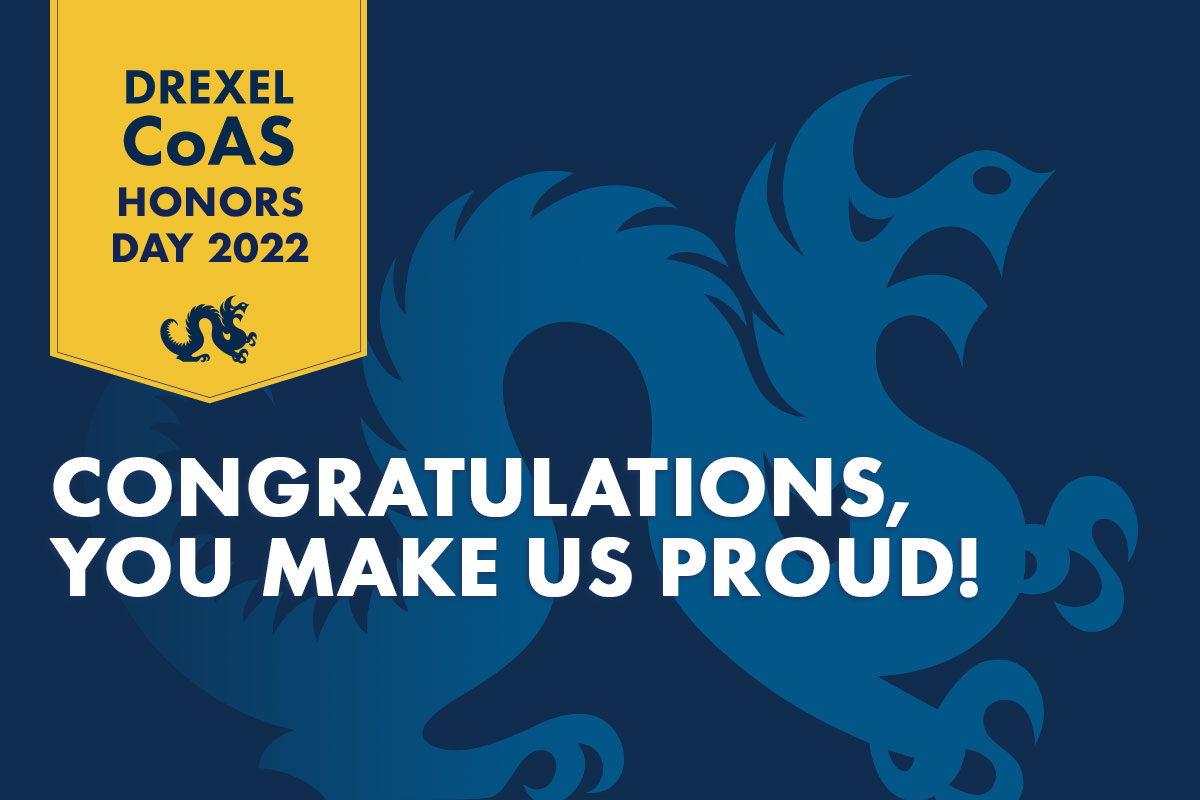A drexel dragon graphic with the words "drexel coas honors day 2022" and "congratulations, you make us proud!"