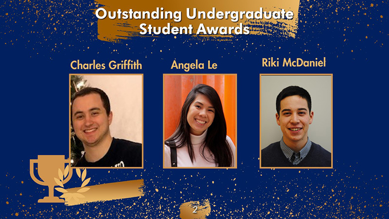 Outstanding Undergraduate Student Award winners Charles Griffith, Angela Le and Riki McDaniel