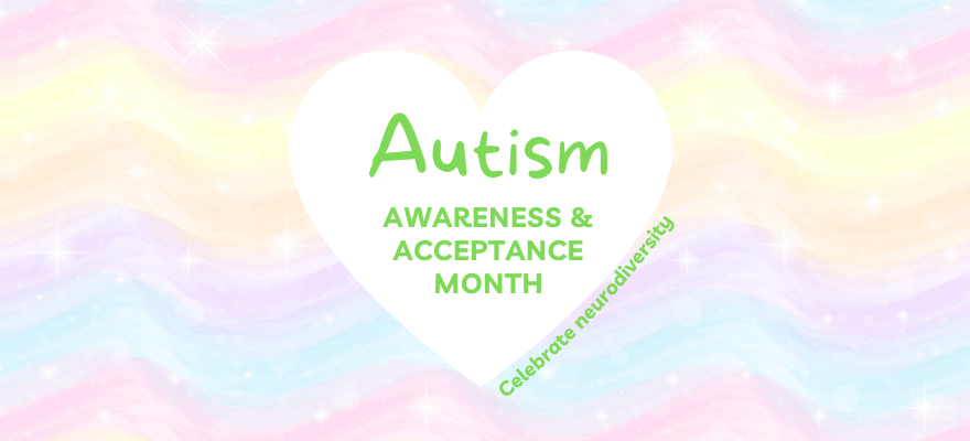 Autism Awareness & Acceptance Month