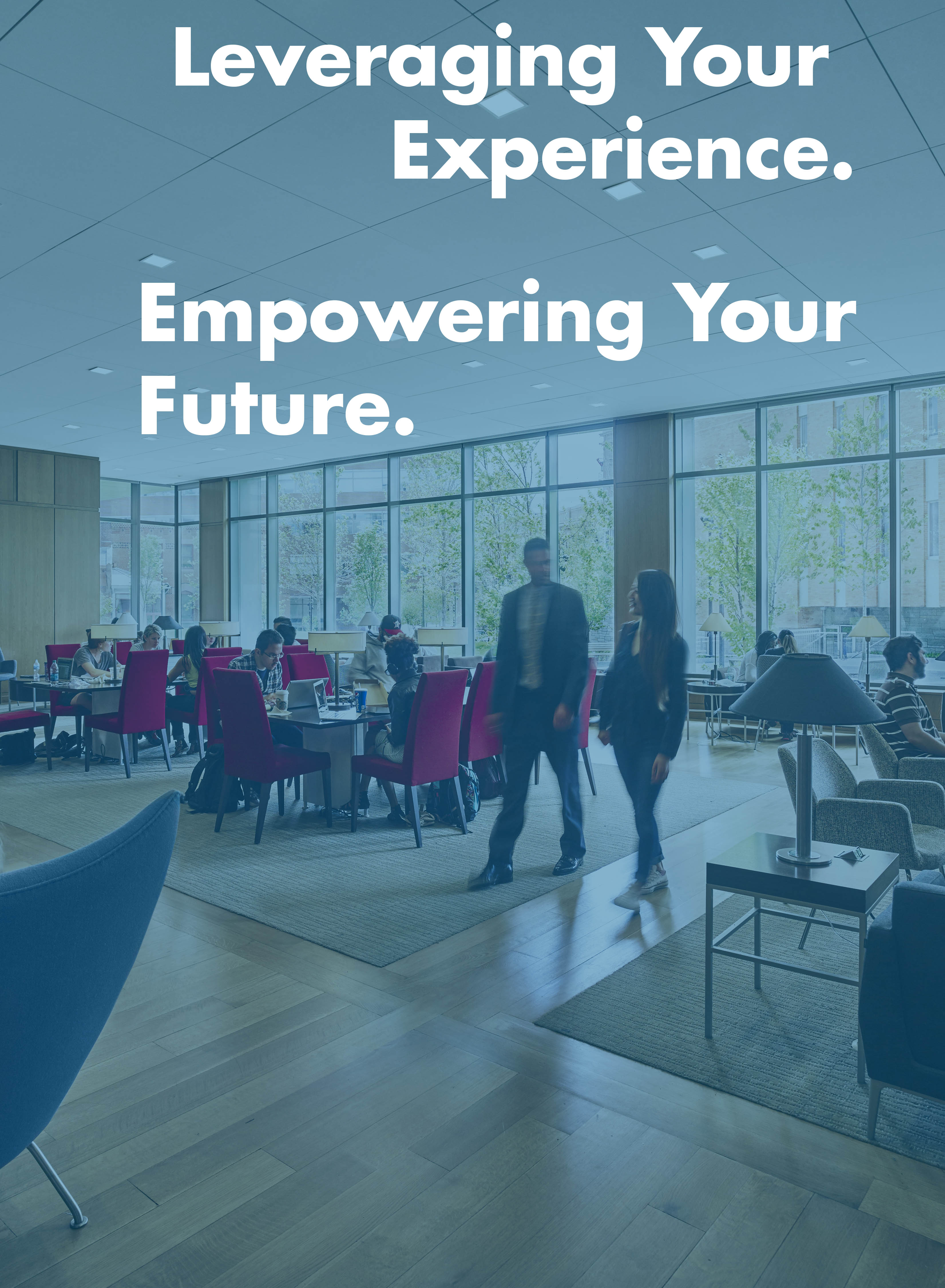 Leveraging Your Experience. Empowering Your Future.