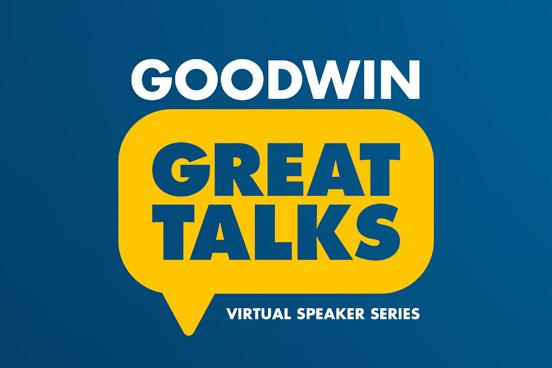 Goodwin Great Talks Virtual Speaker Series