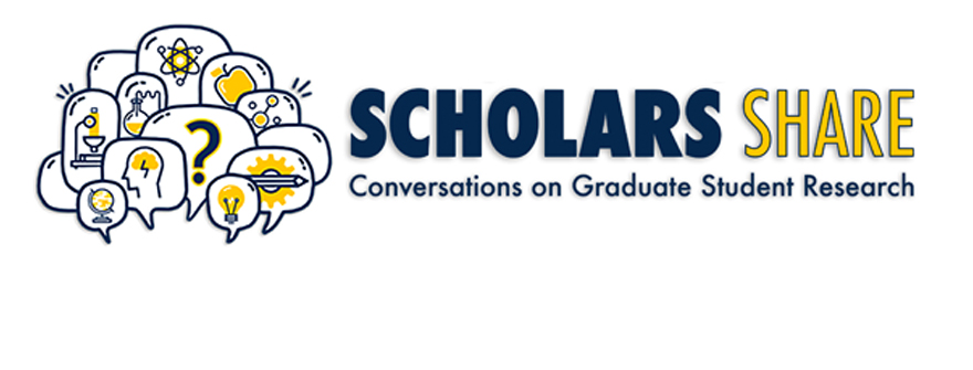 Scholars Share: Conversations on Graduate Student Research
