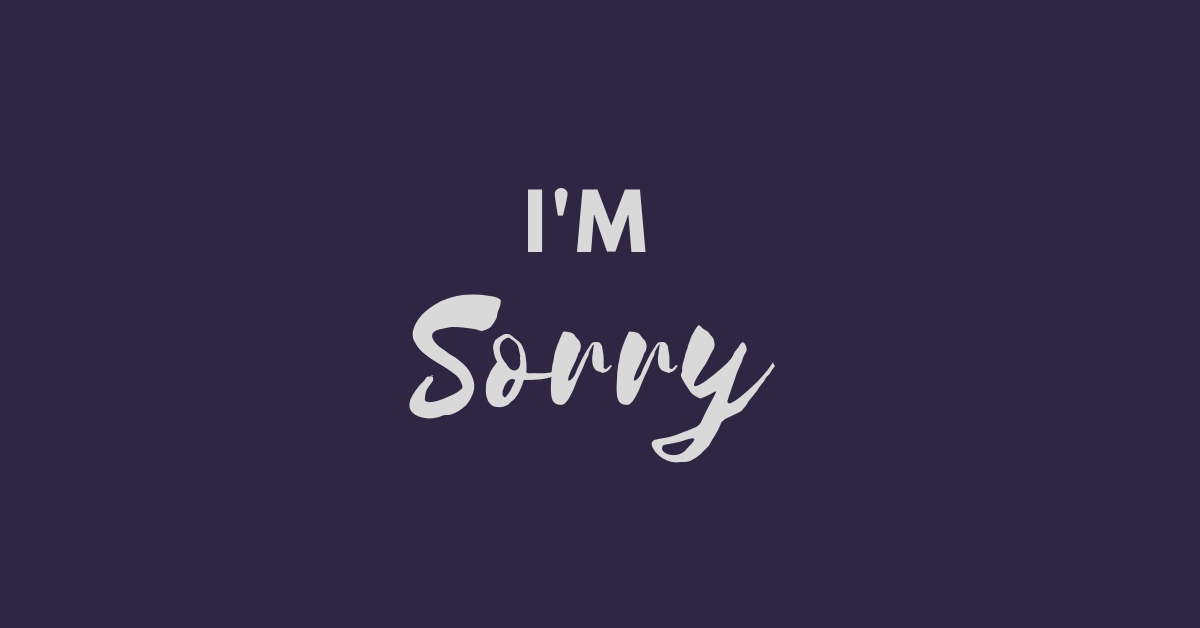 Navy blue background with the words "I'm sorry" in the middle