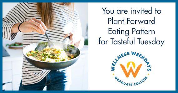 You are invited to Plant Forward Eating Pattern for Tasteful Tuesday