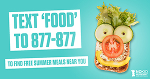 Text 'Food" to 877-877 to find free summer meals near you