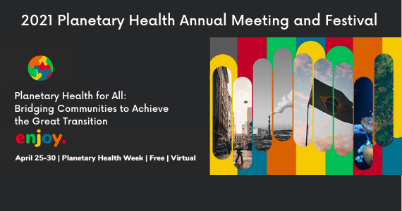 2021 Planetary Health Annual Meeting and Festival
