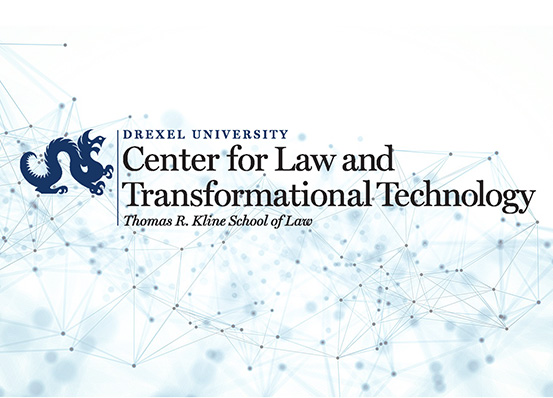 Drexel University - Thomas R. Kline School of Law - Center for Law and Transformational Technology