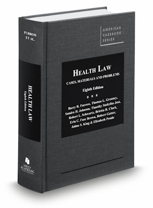 Eighth Edition Of Professor Barry Furrow’s Seminal Health Law Book ...