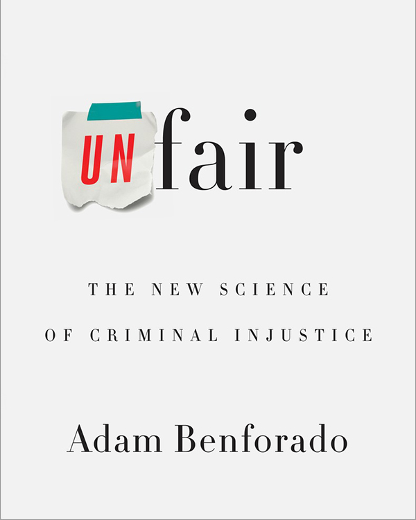 Unfair - The New Science of Criminal Unjustice