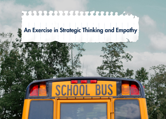 Photo of a school bus and added text that says "An Exercise in Strategic Thinking and Empathy"