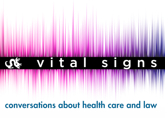 Vital Signs Conversations About Health Care and Law