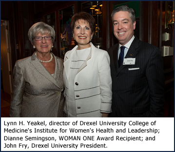 Lynn H. Yeakel, director of Drexel University College of Medicine's Institute for Women's Health and Leadership; Dianne Semingson, WOMAN ONE Award Recipient; and John Fry, Drexel University President