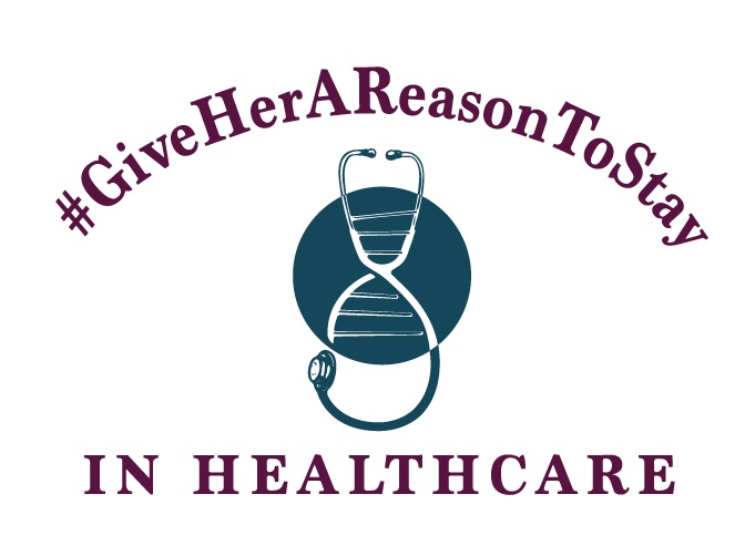 #GiveHerAReasonToStay in Healthcare