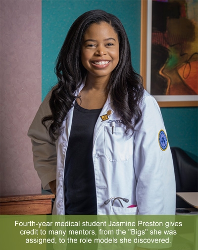 Fourth-year medical student Jasmine Preston gives credit to many mentors, from the 'Bigs' she was assigned, to the role models she discovered.