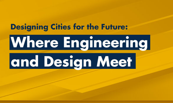 Designing Cities for the Future: Where Engineering and Design Meet