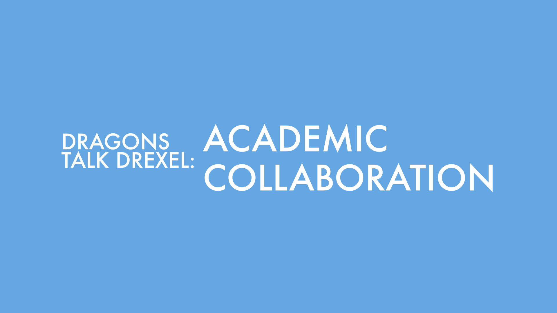 Dragons Talk Drexel: Academic Collaboration