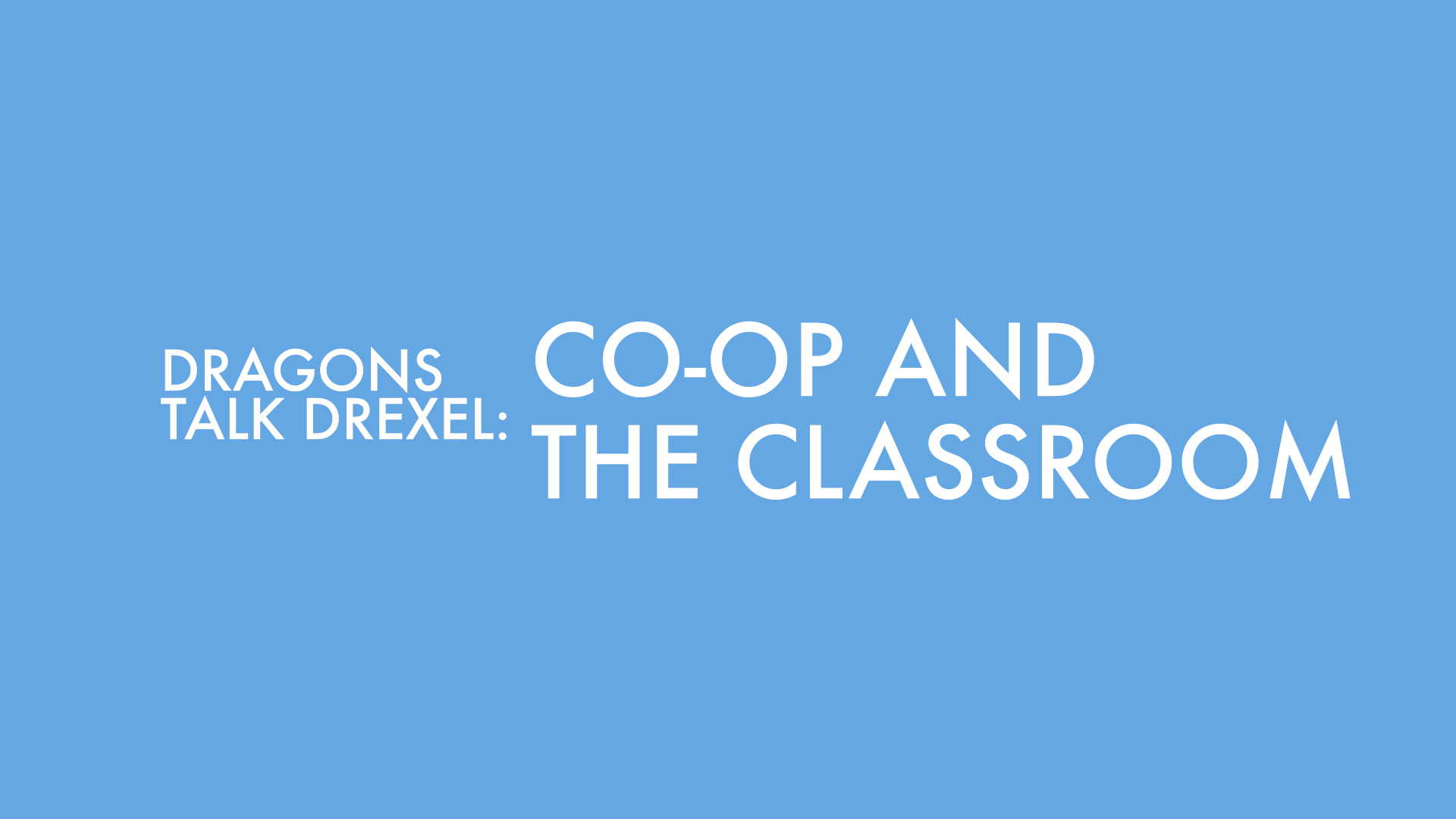 Dragons Talk Drexel: Co-op and the Classroom